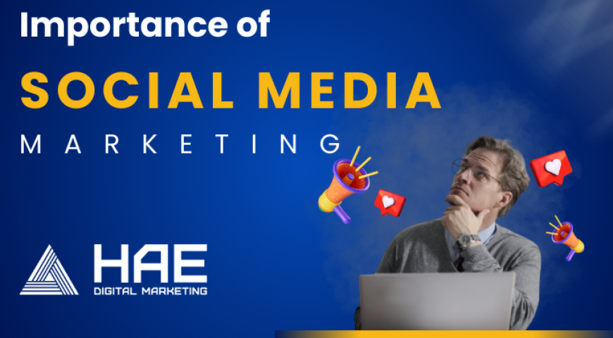 Importance of Social Media Marketing